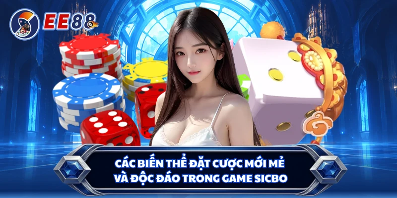 Các biến thể đặt cược mới mẻ và độc đáo trong game sicbo