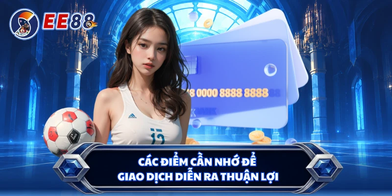 Các điểm cần nhớ để giao dịch diễn ra thuận lợi 